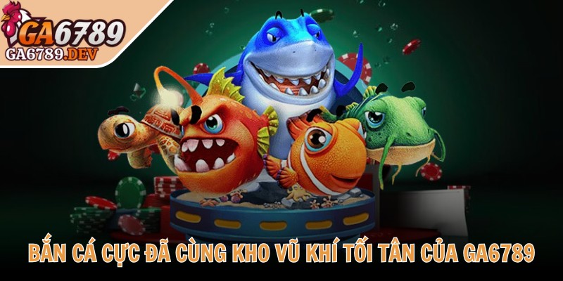 Ga6789 Dev ♥️ Đá Ga6789 Thomo - Link Đăng Nhập Ga 6789 Không Chặn 2025 36 Bắn cá cực đã cùng kho vũ khí tối tân của GA6789
