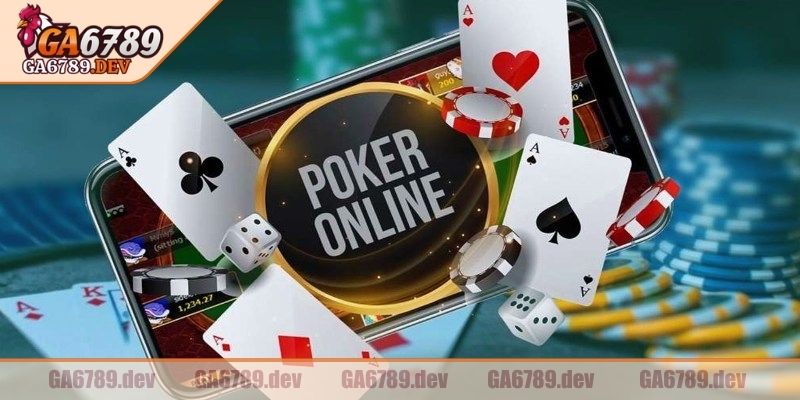 Poker GA6789 - Cuộc Đấu Trí Đỉnh Cao Dành Cho Bet Thủ 1 Sơ lược về Poker GA6789